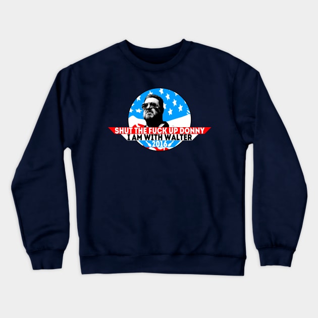 Shut the Fuck Up Donny Crewneck Sweatshirt by presleyarts